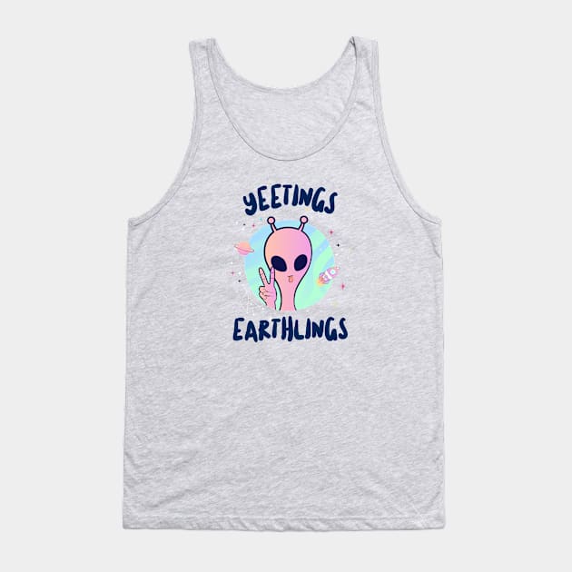 Yeetings Earthlings Tank Top by GasparArts